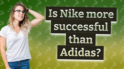 Is Nike More Successful Than Adidas Youtube