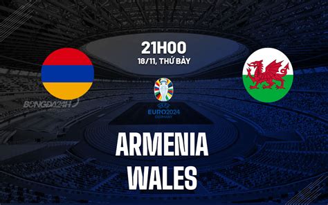 nhận định bóng đá armenia vs wales vòng loại euro hôm nay