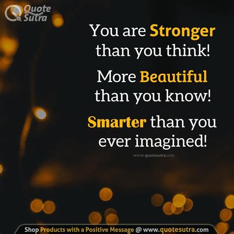 You Are Stronger Than You Think More Beautiful Than You Know Smarter Than You Ever Imagined