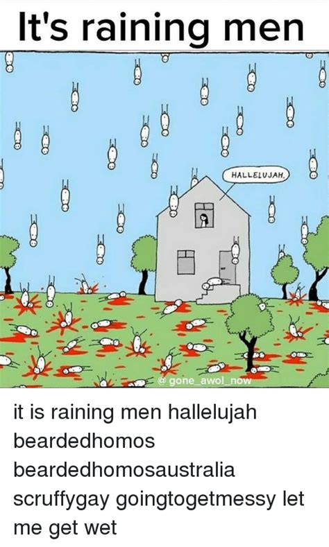 it s raining men hallelujah gone awol now it is raining men hallelujah beardedhomos