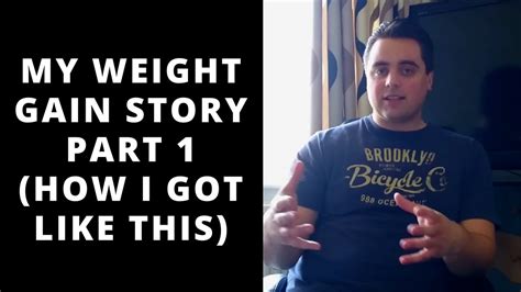 My Weight Gain Story Part 1 How I Got Like This Youtube