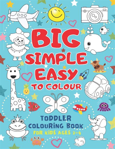 Buy Big Simple Easy To Colour Toddlers Colouring Book For Kids Ages 2 4