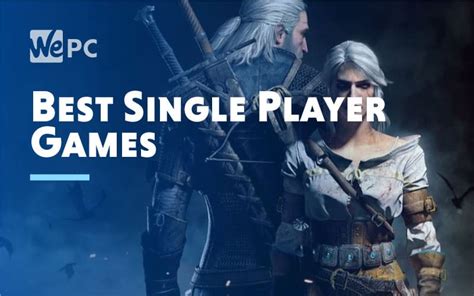 Best Single Player Games In Wepc