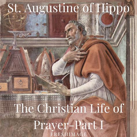 st augustine of hippo on the christian life of prayer pt 1 freshimage