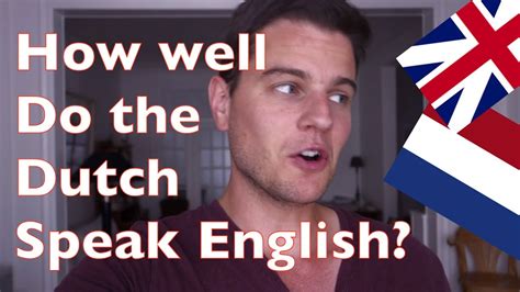 how well do the dutch speak english youtube