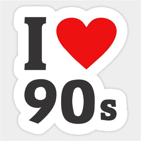I love 90s! - I Love 90s - Sticker | TeePublic