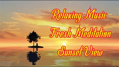 Amazing Nature Scenery Sunrise And Sunsets Relaxing Piano Music Youtube