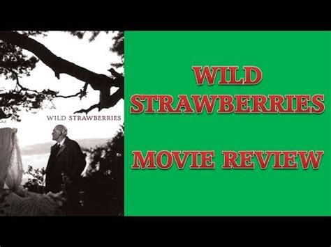 Wild strawberries feels like a swan song, somehow sung 60 years before his death. Wild Strawberries (1957) Movie Review - YouTube