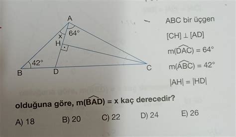A ABC bir üçgen Х H CH AD m DAC B D С m ABC AH HDI olduğuna