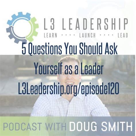 Episode 120 5 Questions You Should Ask Yourself As A Leader L3