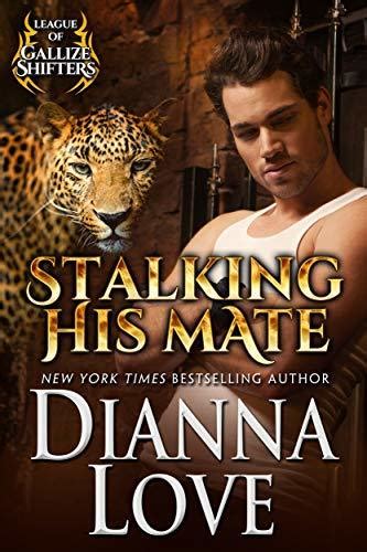 Stalking His Mate League Of Gallize Shifters 3 By Dianna Love