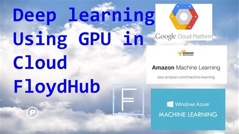 Deep Learning Using GPU In Cloud Floydhub YouTube