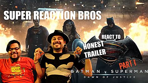 SUPER REACTION BROS REACT REVIEW Honest Trailers Batman V Superman Dawn Of Justice Part