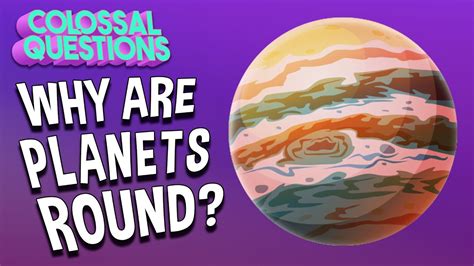 Why Are Planets Round Colossal Questions Youtube