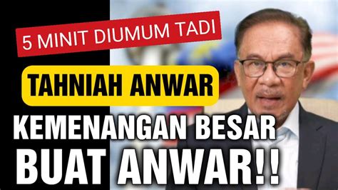 Keputusan Diumum Minit Tadi Tahniah Anwar Ini Satu Kemenangan Besar