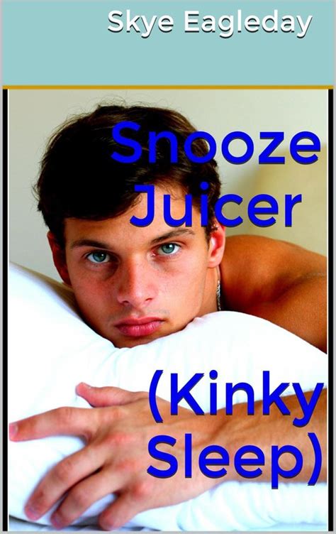 snooze juicer sleep sex erotica ebook skye eagleday 9781301442683 boeken