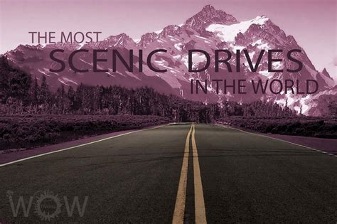 10 Most Scenic Drives In The World Wow Travel