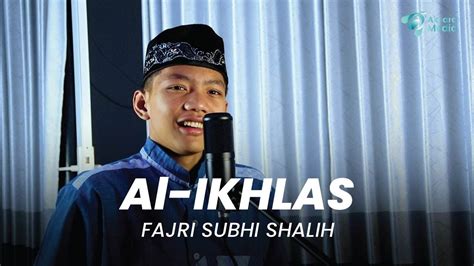 Al Ikhlas Fajri Subhi Shalih Youtube