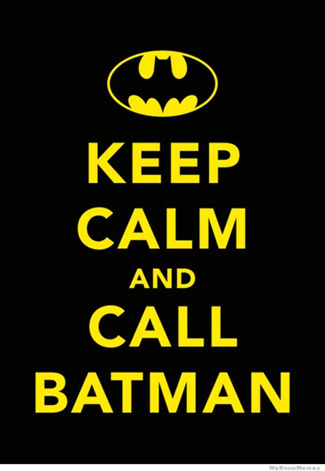 Keep Calm And Call Batman Humor Batman Im Batman Batman Stuff Batman
