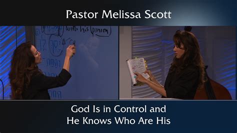 God Is In Control And He Knows Who Are His By Pastor Melissa Scott