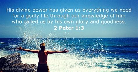 Maybe you would like to learn more about one of these? 2 Peter 1:3 - Bible verse of the day - DailyVerses.net