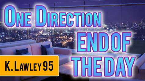 One Direction End Of The Day Lyrics Video K Lawley 95 Youtube