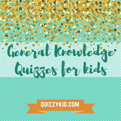General Knowledge Archives Quizzy Kid Quizzes For Kids Quizzes For