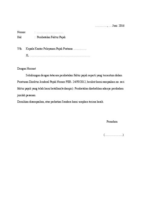 Misalnya, kamu ada jadwal pengambilan dokumen penting di kantor polisi, tapi kemudian kamu jatuh sakit. Contoh Surat Pembatalan Faktur Pajak Ke Kantor Pajak