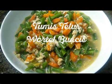 Tahu selain nikmat, juga berguna menambah volume sajian. Resep Masakan Wortel Dan Buncis - Resep Masakan