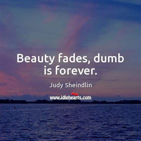 Best beauty fades quotes selected by thousands of our users! Quotes about Beauty Fades / Picture Quotes and Images on Beauty Fades