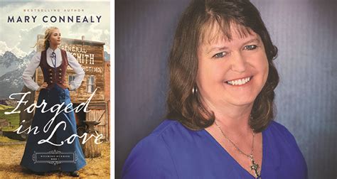 Mary Connealy Kicks Off Her Wyoming Sunrise Series With Forged In Love