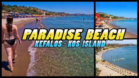 Paradise Beach Walking Tour Kefalos Kos Island Greece 4k Youtube