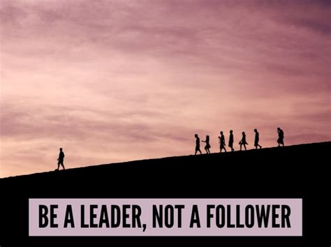 7 Ways To Be A Leader And Not A Follower By Shashikant Khamkar Medium