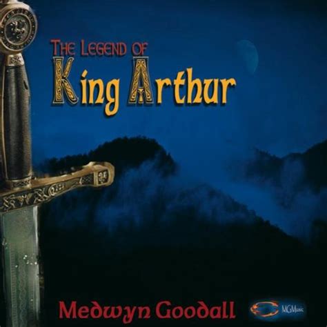 The Legend Of King Arthur Goodallmedwyn Amazones Cds Y Vinilos