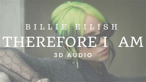 Billie Eilish Therefore I Am 3d Audio Youtube