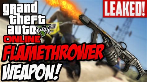 Gta 5 Online New Flamethrower Leaked Flamethrower Weapon Dlc