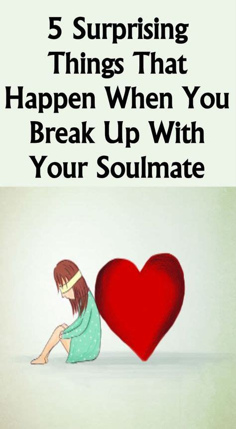 5 SURPRISING THINGS THAT HAPPEN WHEN YOU BREAK UP WITH YOUR SOULMATE (With images) | Soulmate ...