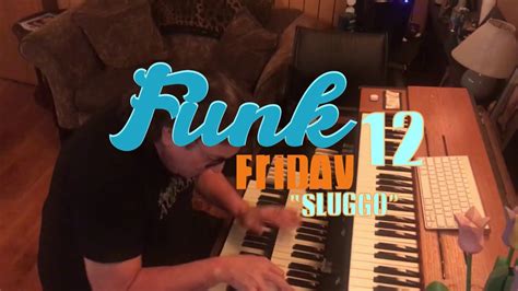 Funk Friday 12 Sluggo Youtube