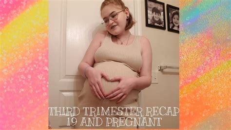 third trimester recap 19 and pregnant youtube