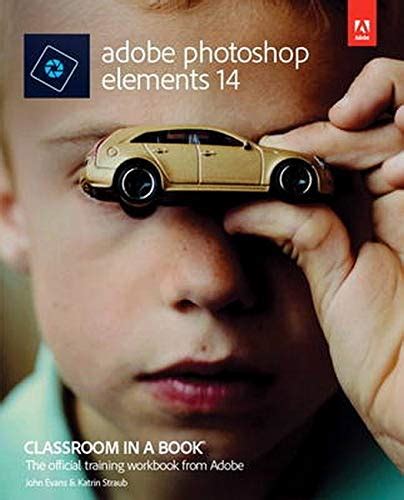 Adobe Photoshop Elements Classroom In A Book Par John Evans Occasion