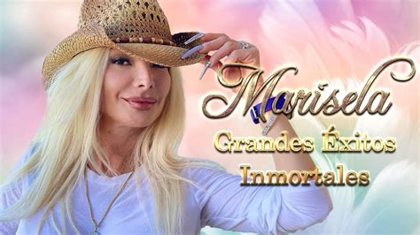 Marisela Mix Grandes Xitos Inmortales Sus Mejores Canciones De