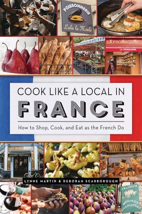 New Book Dishes On How To Eat Like A Local In France Cooking French
