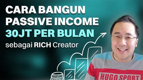 Cara Bangun Passive Income 30 Juta Per Bulan Sebagai Rich Creator Belajar Bisnis Online Youtube