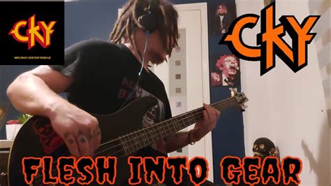 Cky Flesh Into Gear Bass Cover Youtube