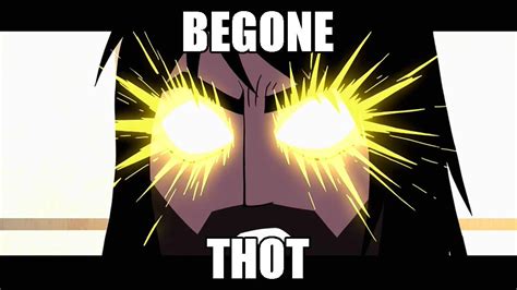 Begone Thot Begone Thot Know Your Meme