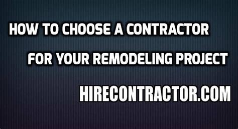 How To Choose A Contractor For Your Remodeling Project