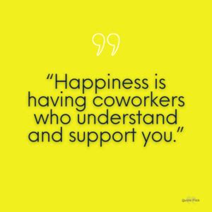 40 Quotes About Coworkers To Share With Your Work Family