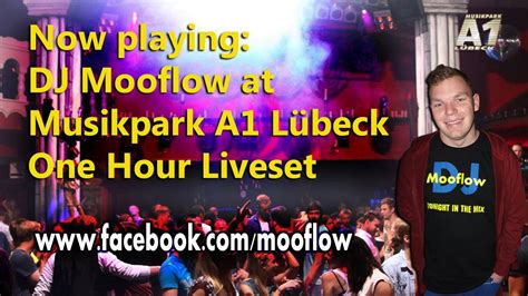 Dj Mooflw Musikpark A1 Lübeck 1 Hour Liveset Youtube