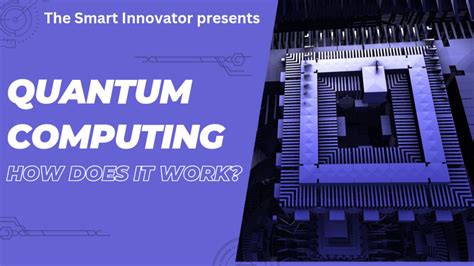 Quantum Computing And How Does It Work