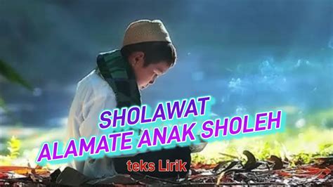 Sholawat Alamate Anak Sholeh Teks Youtube